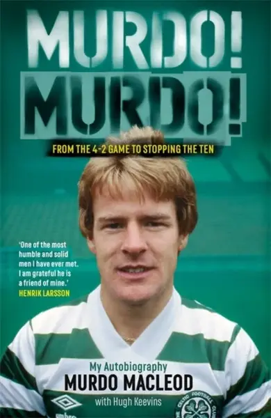 Murdo! Murdo! - Hugh Keevins, Murdo MacLeod