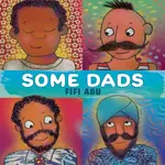 Some Dads - Fifi Abu