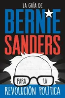La guia de Bernie Sanders para la revolucion politica / Bernie Sa - Bernie Sanders