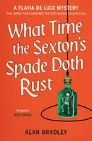 What Time the Sexton's Spade Doth Rust - Alan Bradley
