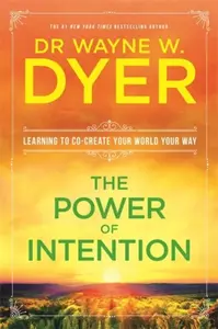 The Power Of Intention - Wayne Dyer