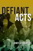 Defiant Acts - James Stewart III