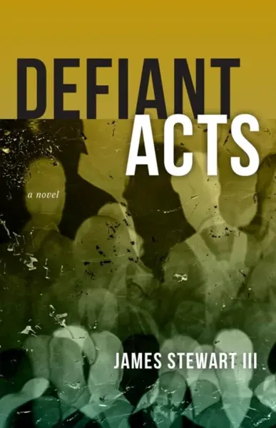 Defiant Acts - James Stewart III