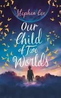 Our Child of Two Worlds - Stephen Cox