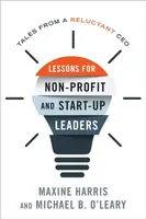 Lessons for Nonprofit and Start-Up Leaders - Maxine, Ph.D. Harris, Michael B., Ph.D O'Leary