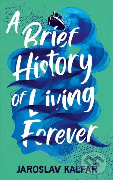 A Brief History of Living Forever - Jaroslav Kalfar