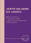 Ještě nejsme za vodou (Obrazy druhých a historická paměť v období postkomunistické transformace) - kniha z kategorie Historie