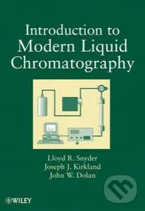Introduction to Modern Liquid Chromatography - Lloyd R. Snyder, Joseph J. Kirkland, John W. Dolan,Introduction to Modern Liquid Chromatography - Lloyd