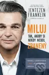Miluj tak, akoby si nikdy nebol zranený - Jentezen Franklin - kniha z kategorie Křesťanství