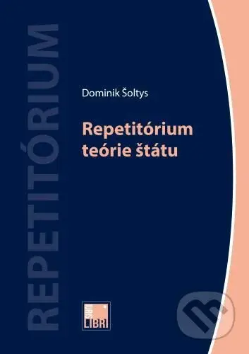 Repetitórium teórie štátu - Dominik Šoltys - kniha z kategorie Právo