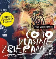 Čo to vlastne zbierame? (Z notesa zberateľa umenia) - kniha z kategorie Eseje, úvahy a glosy