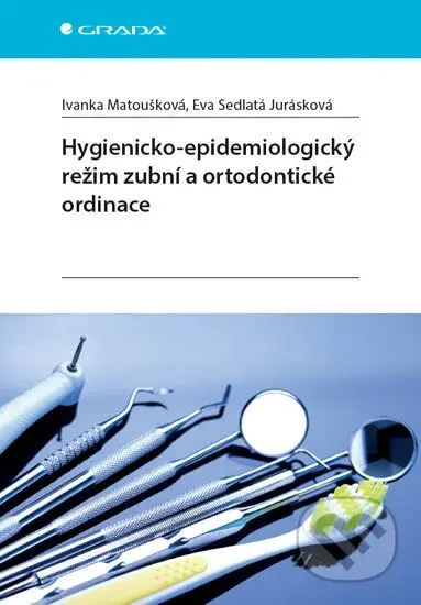 Hygienicko - epidemiologický režim - Eva Sedlatá Jurásková, Ivanka Matoušková - kniha z kategorie Stomatologie a dentální hygiena