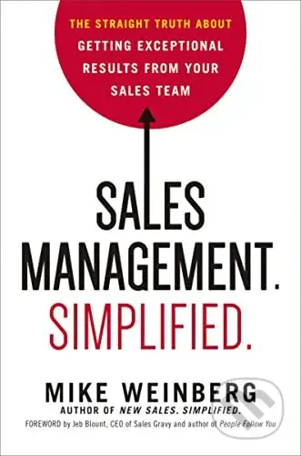 Sales Management. Simplified (The Straight Truth About Getting Exceptional Results from Your Sales Team) - kniha z kategorie Management