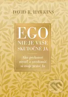 Ego nie je vaše skutočné ja (Ako prekonať myseľ a uvedomiť si svoje pravé Ja) - kniha z kategorie Psychologie