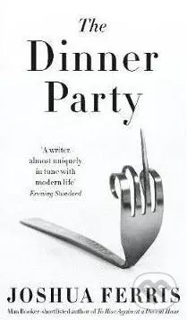 The Dinner Party - Joshua Ferris - kniha z kategorie Společenská beletrie