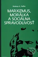 Marxizmus, morálka a sociálna spravodlivosť - Rodney G. Peffer - kniha z kategorie Etika