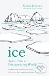 Ice (Tales from a Disappearing World) - Marco Tedesco