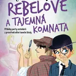 Rebelové - Tajemná komnata (Příběhy party outsiderů z prostředí elitní školy) - kniha z kategorie Beletrie pro děti
