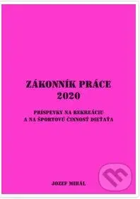 Zákonník práce 2020 (Príspevky na rekreáciu a na športovú činnosť dieťaťa) - kniha z kategorie Pracovní právo