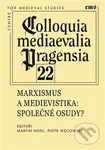 Colloquia mediaevelia Pragensia 22 (Marxismus a medievistika - Společné osudy?) - kniha z kategorie Politologie a politika