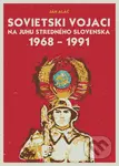 Sovietski vojaci na juhu stredného Slovenska 1968 – 1991 - kniha z kategorie Historie