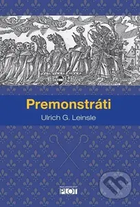 Premonstráti - Ulrich G. Leinsle - kniha z kategorie Historie křesťanství