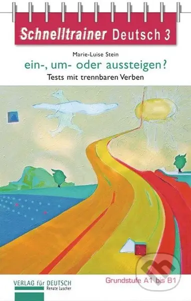 Schnelltrainer Deutsch: ein-, um- oder aussteigen? A1-B1,Schnelltrainer Deutsch: ein-, um- oder aussteigen? A1-B1 - kniha z kategorie Jazykové učebnic