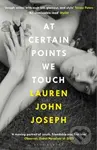 At Certain Points We Touch - Lauren John Joseph