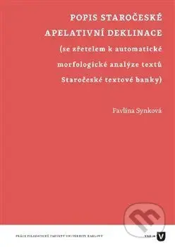 Popis staročeské apelativní deklinace ((se zřetelem k automatické morfologické analýze textů Staročeské textové banky)) - kniha z kategorie Historie