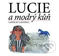 Lucie a modrý kůň - Ladislav Langpaul - kniha z kategorie Pohádky