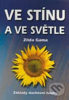 Ve stínu a ve světle (Základy duchovní nauky) - Zilda Gama - kniha z kategorie Spiritualita