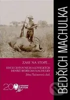 Zase na stopě... (edice cestovních a loveckých deníků Bedřicha Machulky) - kniha z kategorie Životopisy
