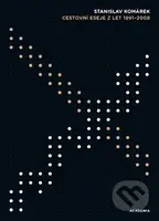 Cestovní eseje z let 1991-2008 - Stanislav Komárek - kniha z kategorie Eseje, úvahy a glosy