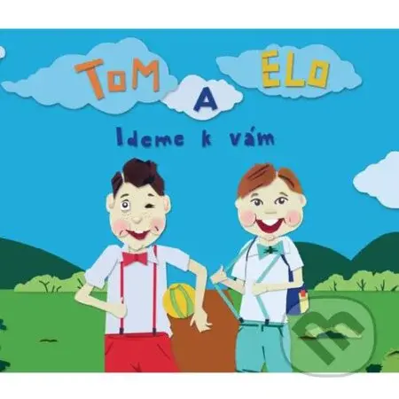Tom a Elo: Ideme k Vám - Tom a Elo