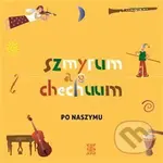 Po naszymu - Szmyrum a chechuum