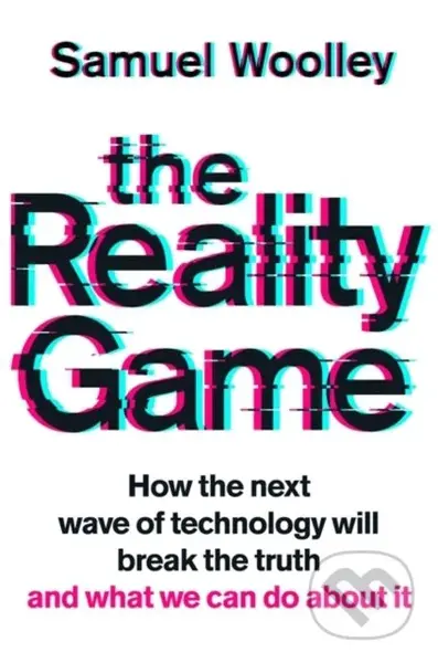 The Reality Game (How the next wave of technology will break the truth and what we ca do about it) - kniha z kategorie Humanitní a společenské vědy