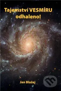 Tajemství vesmíru odhaleno - Jan Blažej - kniha z kategorie Kosmologie