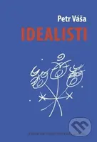Idealisti (Divadelní románek o českém idealismu, brněnských strašidlech a holkách na práškách) - kniha z kategorie Umění, design a architektura