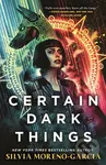 Certain Dark Things - Silvia Moreno-Garcia - kniha z kategorie Thrillery