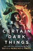 Certain Dark Things - Silvia Moreno-Garcia - kniha z kategorie Thrillery