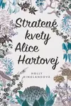 Stratené kvety Alice Hartovej - Holly Ringland