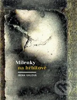Milenky na hřbitově - Irena Gálová - kniha z kategorie Společenská beletrie
