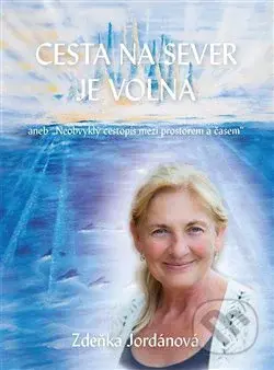 Cesta na sever je volná (Neobvyklý cestopis mezi prostorem a časem) - kniha z kategorie Seberozvoj