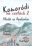 Kamarádi na cestách 2 (Hledá se Apolenka) - Daniel Bukvaj - kniha z kategorie Beletrie pro děti
