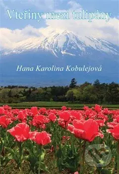 Vteřiny mezi tulipány - Hana Karolina Kobulejová - kniha z kategorie Poezie