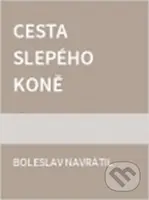 Cesta slepého koně - Boleslav Navrátil - kniha z kategorie Společenská beletrie