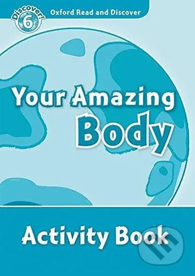 Oxford Read and Discover: Level 6 - Your Amazing Body Activity Book - kniha z kategorie Jazykové učebnice a slovníky