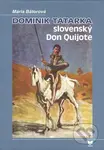 Dominik Tatarka – slovenský Don Quijote - Mária Bátorová - kniha z kategorie Životopisy