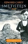 Smetištejn - Edward Carey