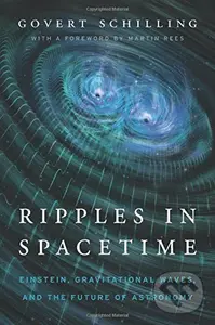 Ripples in Spacetime (Einstein, Gravitational Waves, and the Future of Astronomy) - Govert Schilling